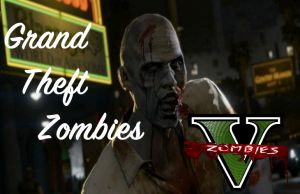 Grand Theft Zombies - мод на зомби апокалипсис в gta 5
